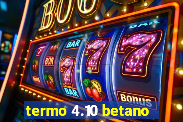 termo 4.10 betano